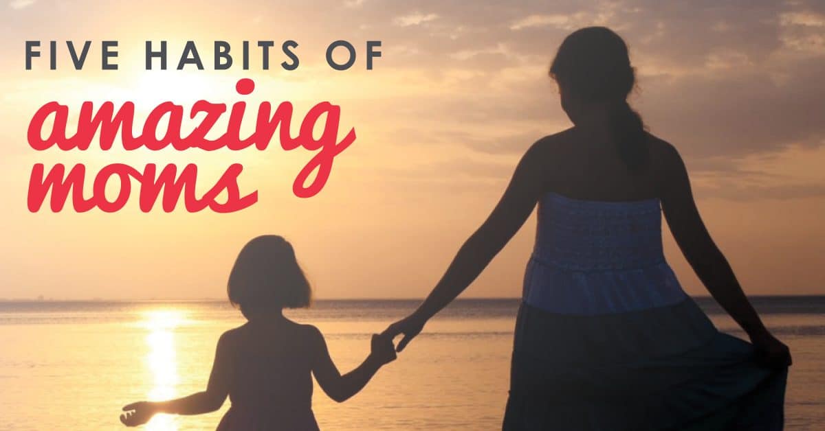 Characteristics of a Great Mom 5 Characteristics of Great Moms