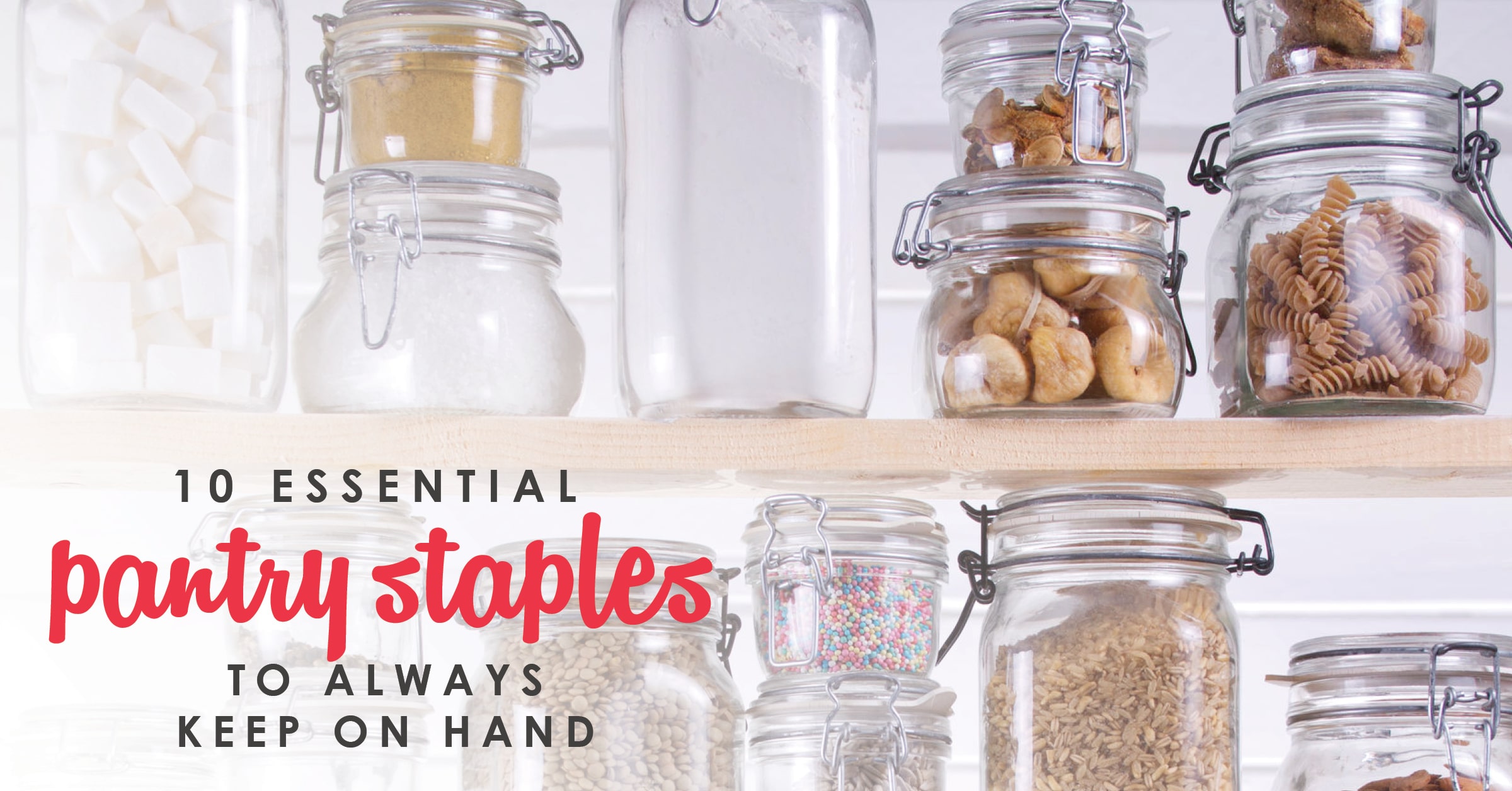 10 Essential Pantry Staples to Keep on Hand How to Stock Your Pantry