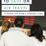 Travel plans grounded because of the high cost of airfare? Don't miss these 12 super smart ways to save on air travel, whether you are flying for business or fun! #10 is a life saver! #savingmoney #moneysavingtips #traveltips #savemoneytraveltips #budgeting #budgettips #airtravel #frequentflyer #airtraveltips