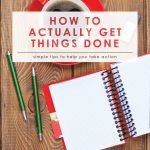 How to Actually Get Things Done | Time Management Tip | Manage Time and Get More Done