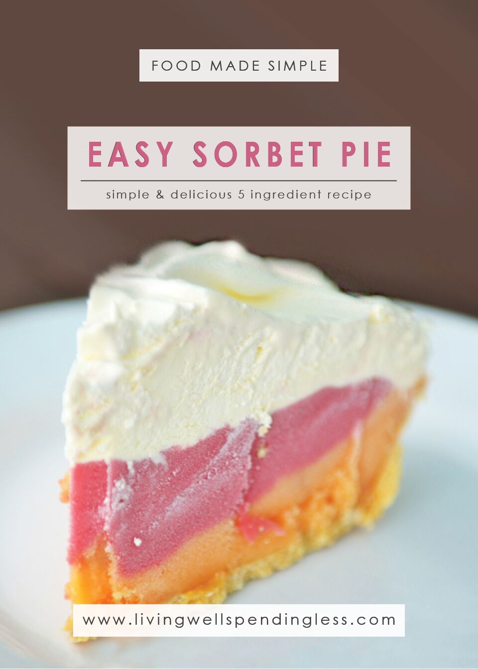 Easy Sorbet Pie | Simple Summer Dessert | 5 Ingredient Dessert Recipe | Food Made Simple | Frozen Dessert Recipe