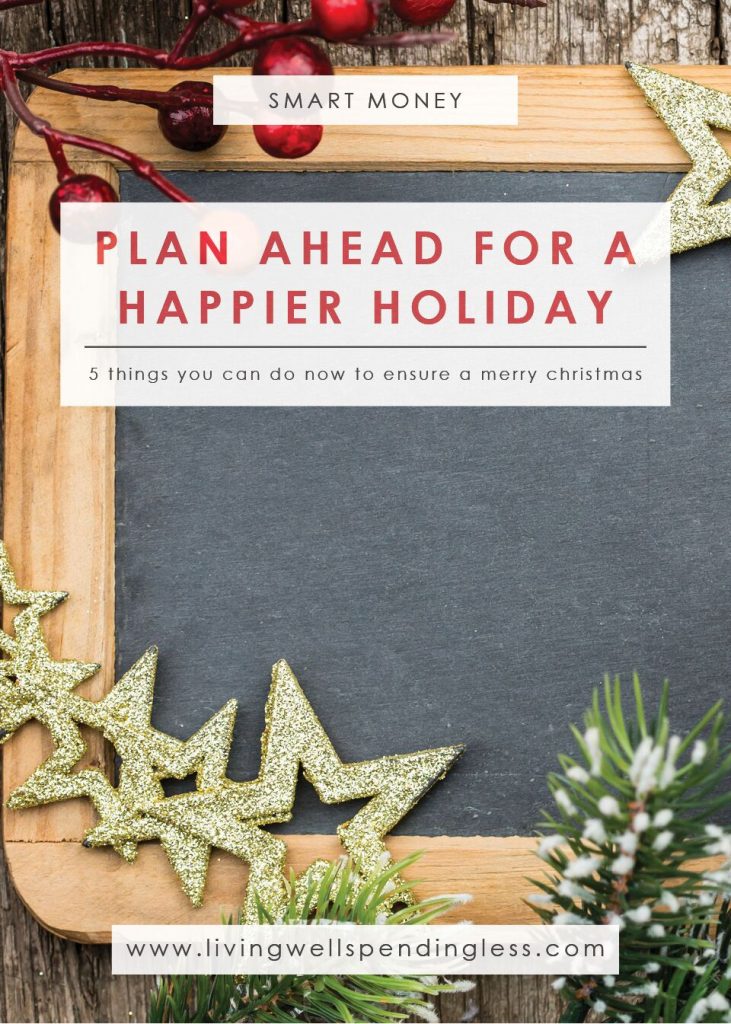 5 Things to Do Now for a Happier Holiday Plan a DebtFree Christmas