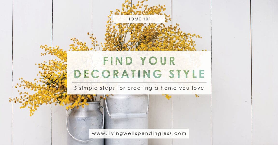 Five Steps To Finding Your Decorating Style Living Well Spending