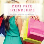 Stay Friends While Becoming Debt-Free | Debt-Free Living | Paying Off Debt