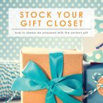 Stock a Gift Closet | Handmade Gifts | Holidays & Special Occasions | Gift Closet Guide | Create a Gift Closet | Stock The Gift Closet