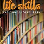 Do you have the skills it takes to be an adult? It's easy to get so wrapped up in all the must-dos and should-dos of life that we don't always take the time to consider whether we are really the kind of person we want to be. Don't miss this massive list of the 48 life skills EVERYONE should learn--which ones do you still need to work on?