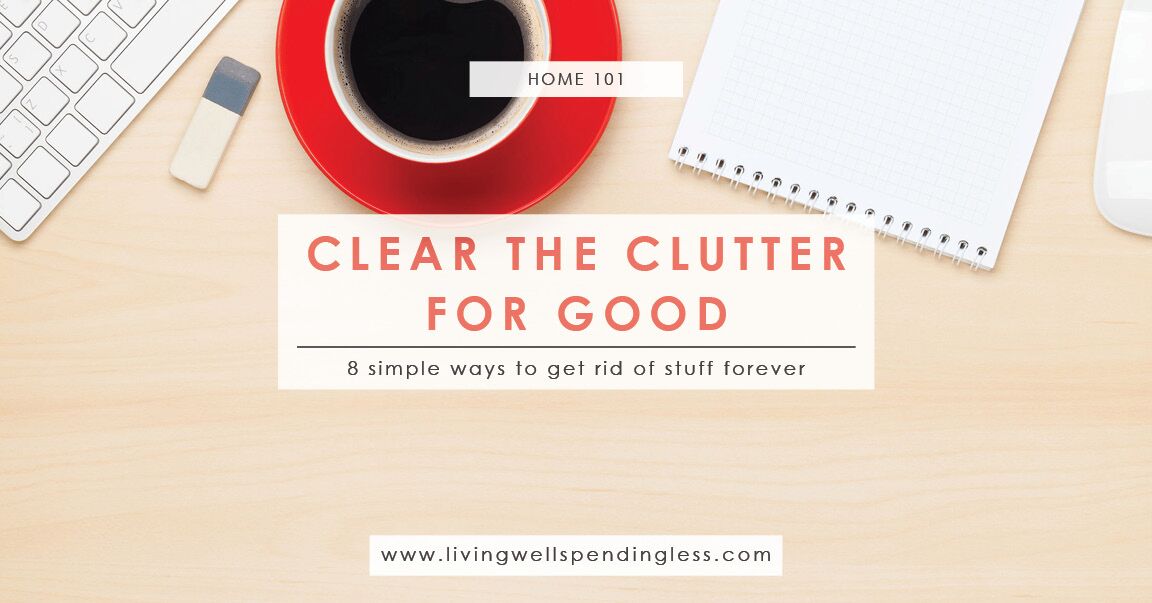 8 Great Ways to Clear Clutter | Living Well Spending Less