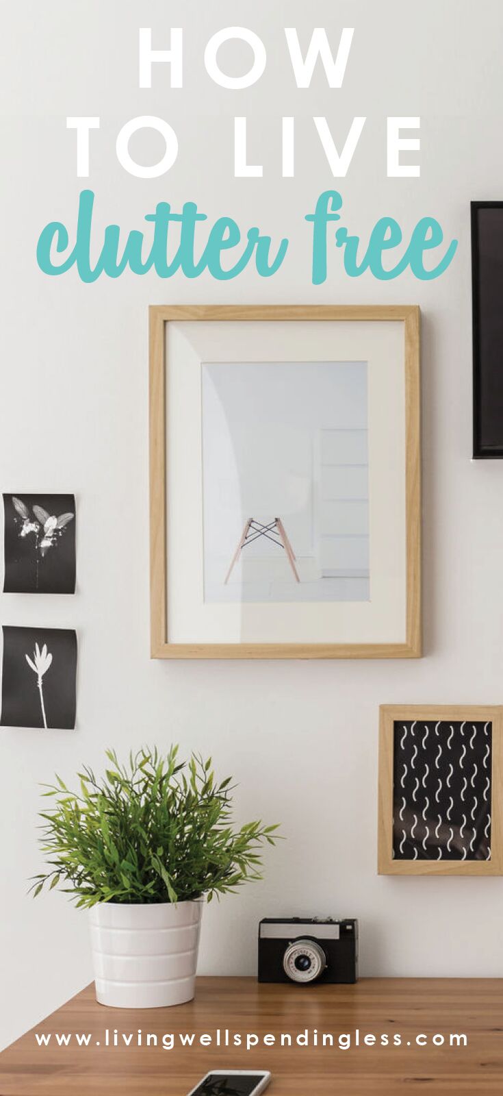 How To Live Clutter Free Living Well Spending Less How To Live Clutter Free Forever