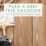 Plan a Debt Free Vacation | Money Saving Tips | Travel Wisely | Save on your Vacation