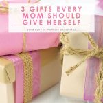 Gifts Every Mom Should Give Herself | Mommy Break | life with kids | Parenting | Motherhood