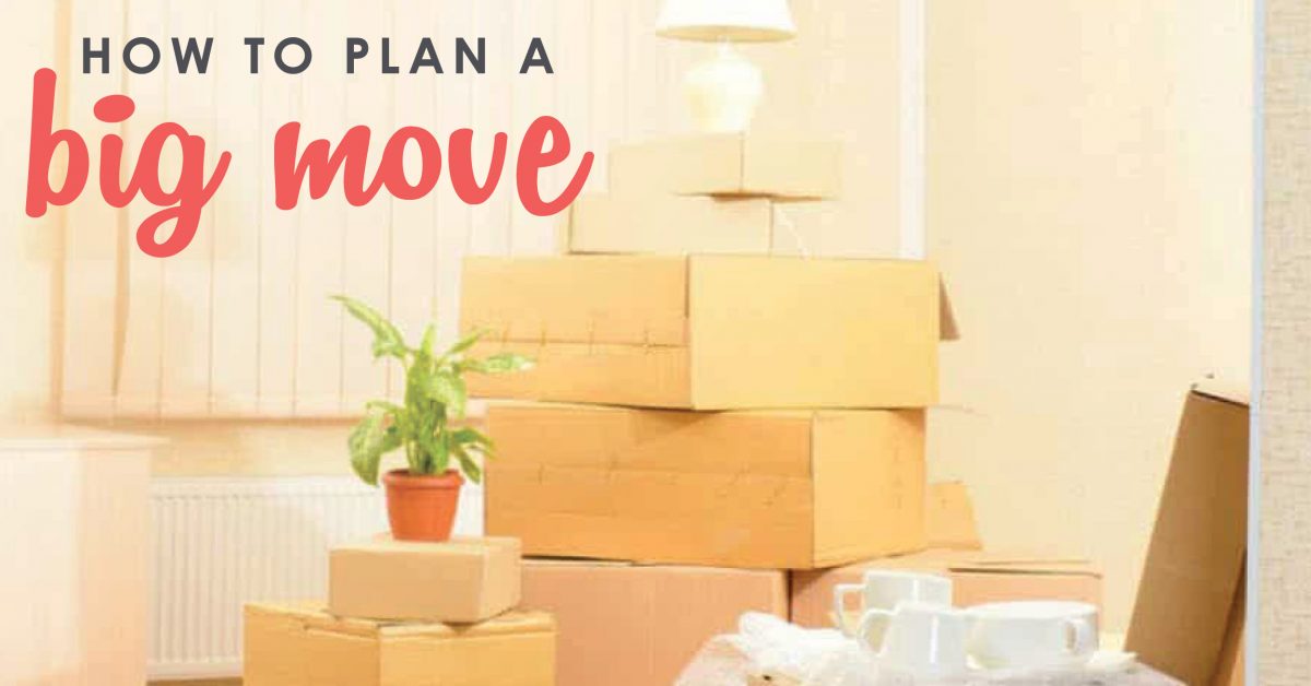 How to Plan a Big Move Practical Moving Tips