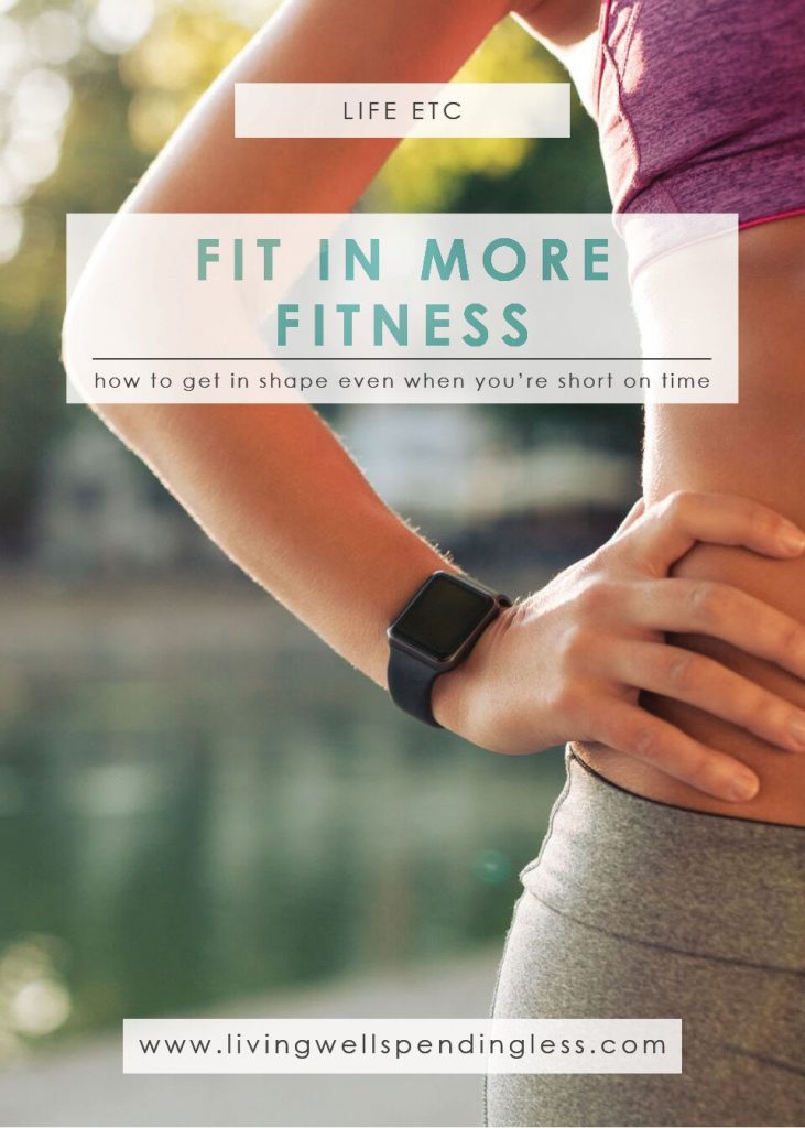 How to Fit In More Fitness | Painless Ways to Exercise | Health & Wellness 