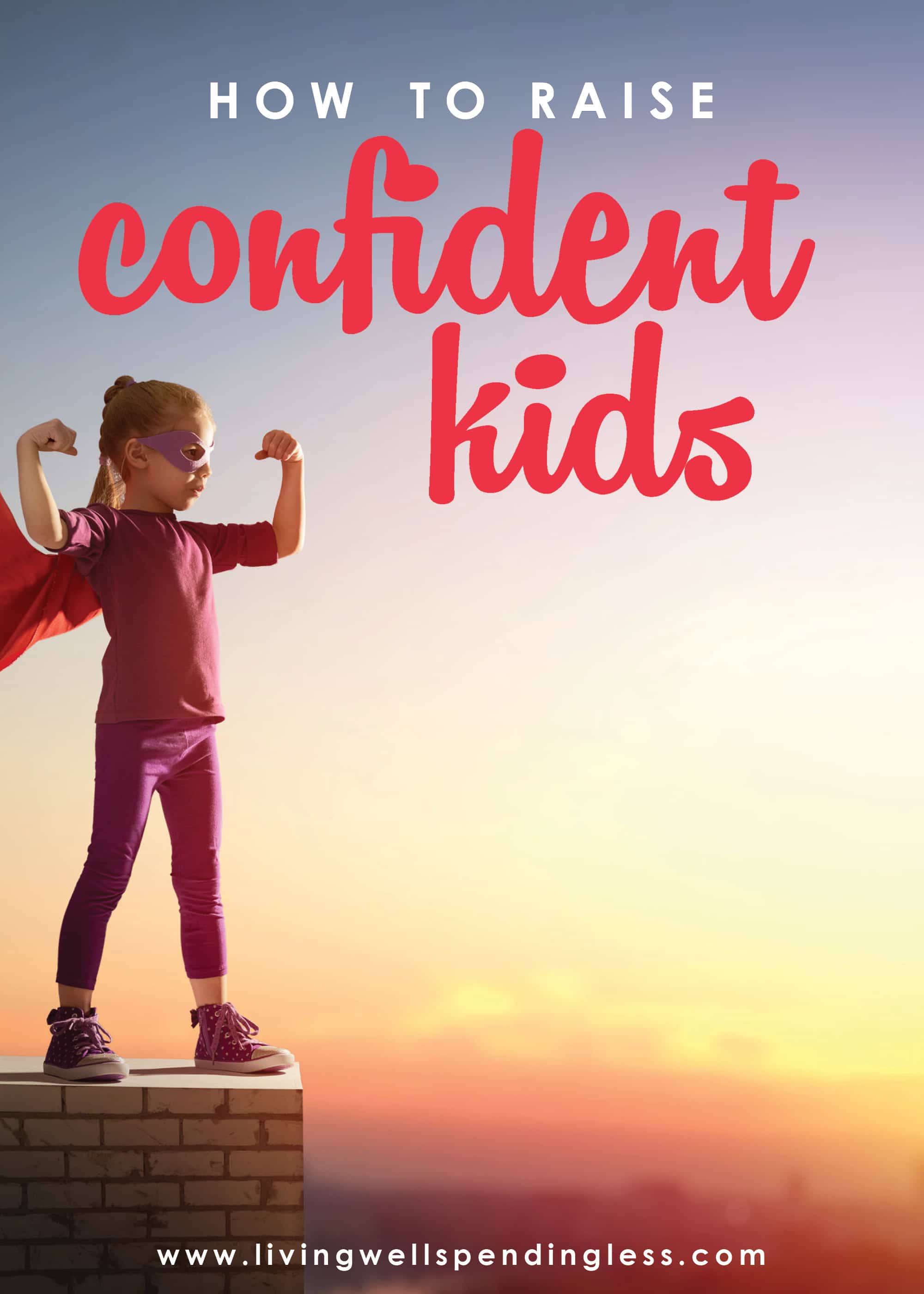 Here's how to raise confident kids. 