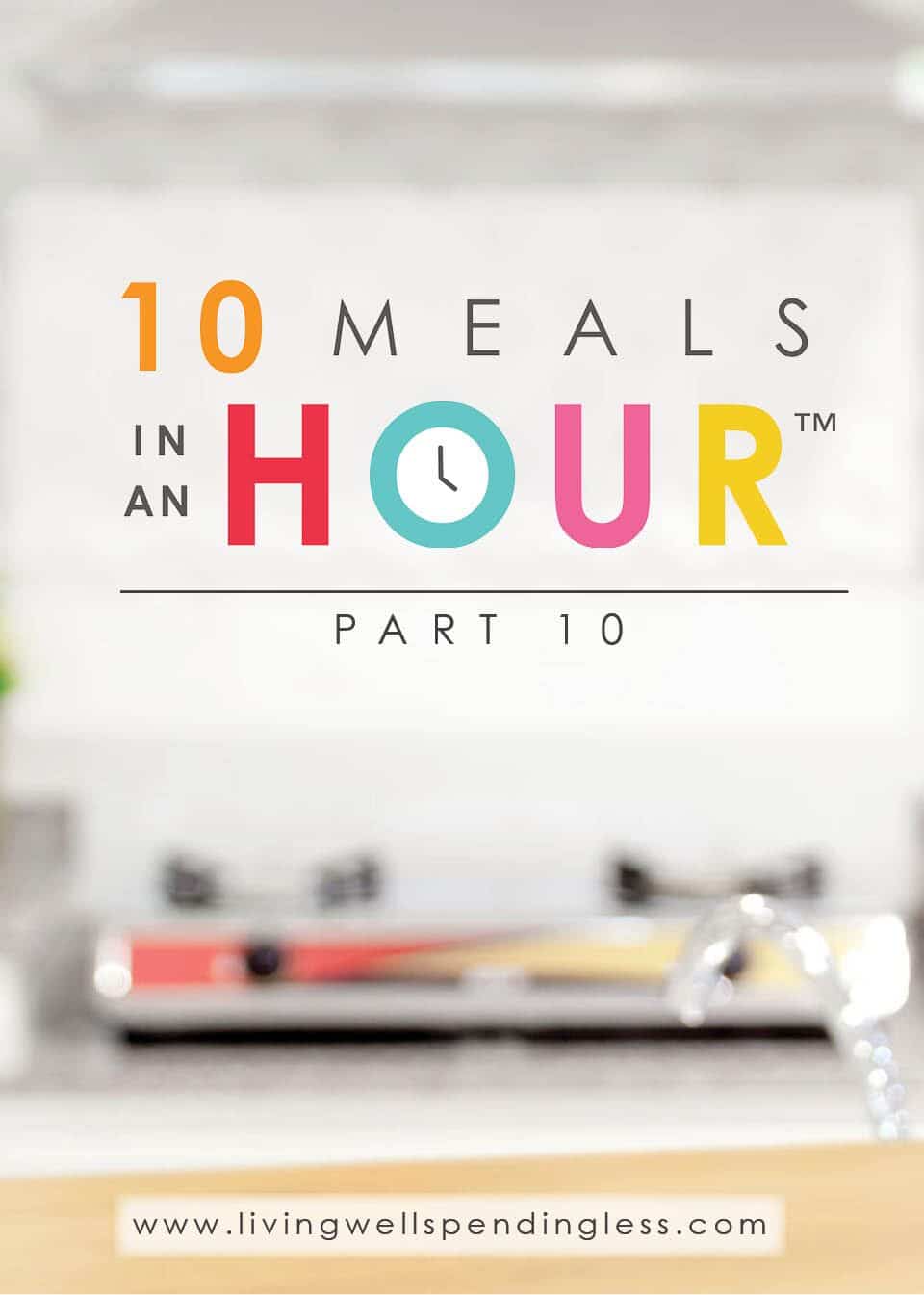 10 Meals in an Hour™ Part 10 