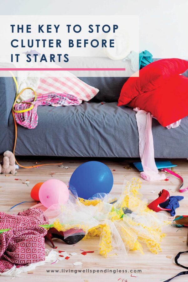 Stop Clutter Before It Starts The Key to Eliminating Clutter