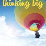 Ever wonder why some people are able to achieve all those things they set out to do, while others seem to just sit there making excuses, worrying about all the things that could go wrong, or waiting for circumstances to be perfect? The truth is that it often not that are goals and dreams are too big, but that they aren't big ENOUGH. The magic of thinking big is that it forces us to take action. If you are tired of waiting to make your dreams a reality, this is one post you can't afford to miss. In fact, it might just change everything!