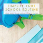 5 Ways to Simplify Your School Routine | Find a Back-to-School Groove | Kids & School | life with kids | Parenting | Time Management