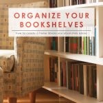 How to Organize Your Bookshelves | How to Create a Home Library | Organize Books | Declutter Your Books