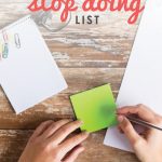 Ever feel like you just can't keep up? The truth is that you don't have to do it all! Here's how to create a stop doing list with 10 things you can take off your plate TODAY!