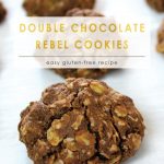 Gluten Free Cookies | Double Chocolate Rebel Cookies | Easy Cookie Recipe | Chocolate Cookies | Valentine's Day Desserts