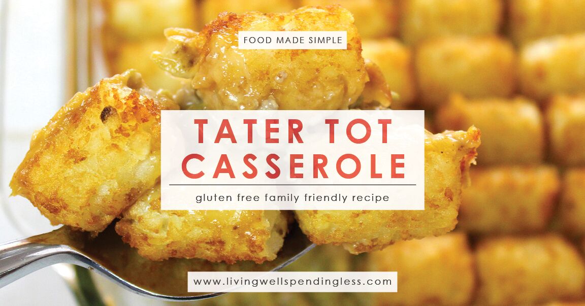 Easy Tater Tot Casserole (Gluten Free Recipe) Living Well Spending Less®