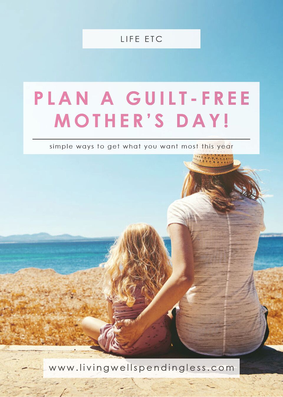 Plan a Guilt Free Mother's Day Get What You Want Most