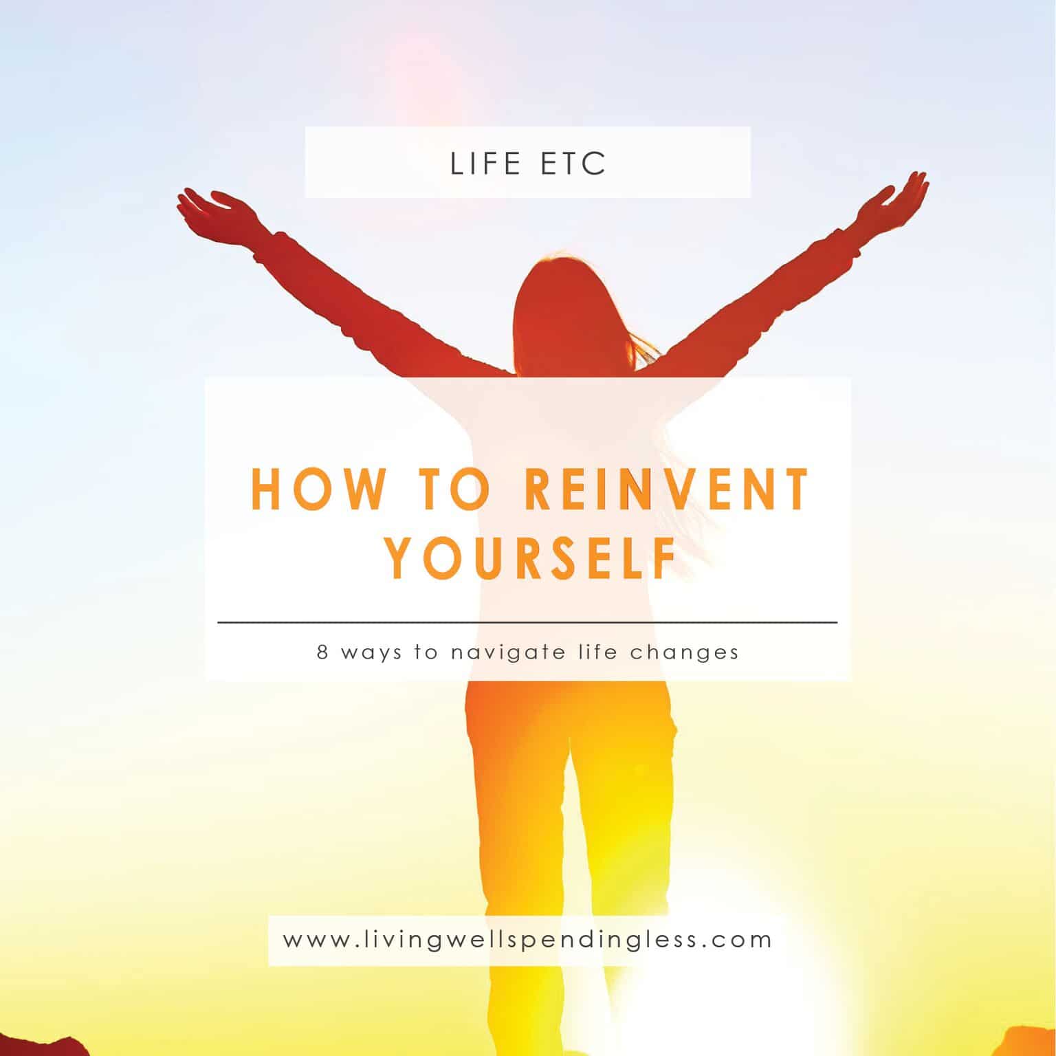 How to Reinvent Yourself Living Well Spending Less®