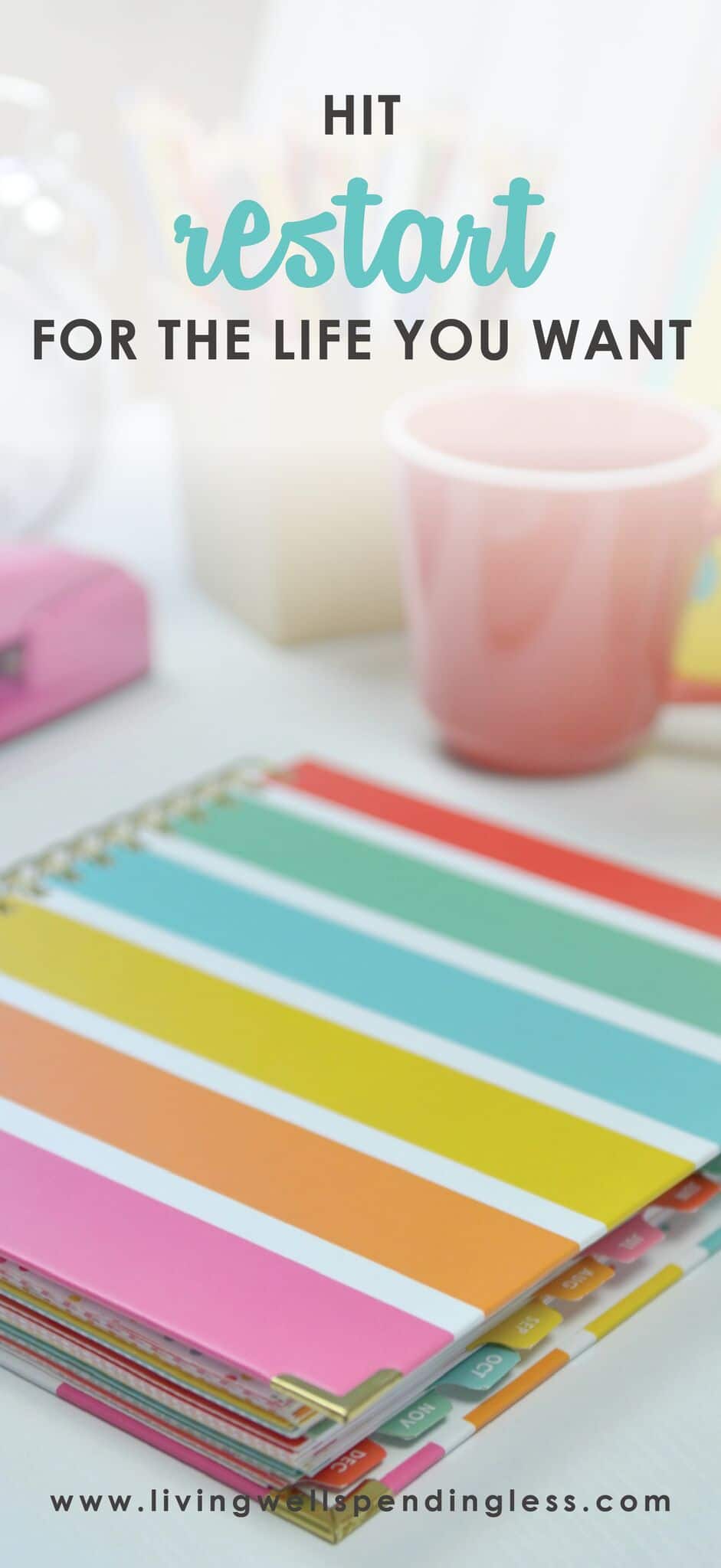 Hit Restart for the Life You Want⎢Goal Setting, Planning, and Organization⎢New Year's Resolutions⎢Living Well⎢Intentional Living