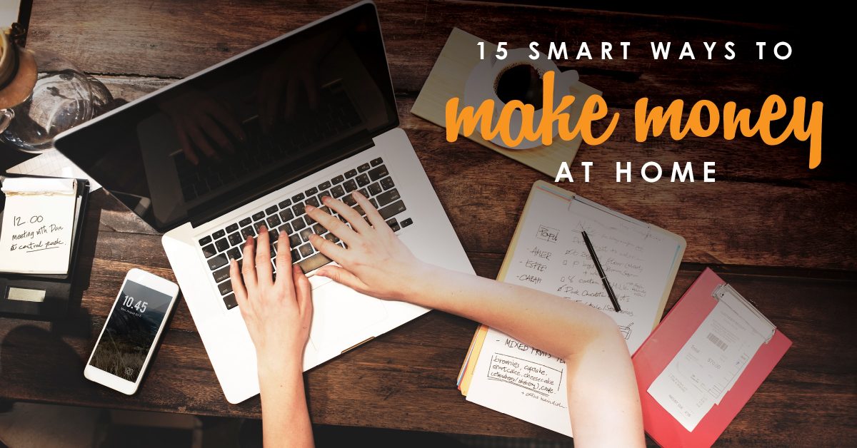 15 Smart Ways To Earn Money From Home How To Work From Home - 