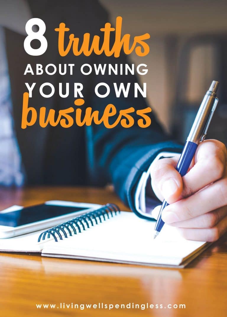 Is It Worth Owning Your Own Business 8 Truths About Owning Your Own Business | Living Well Spending Less®