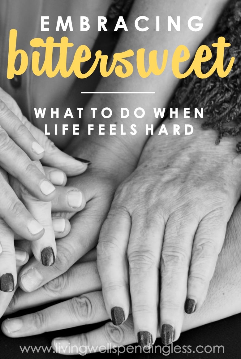 Embracing the Bittersweet | What to Do When Life Feels Hard
