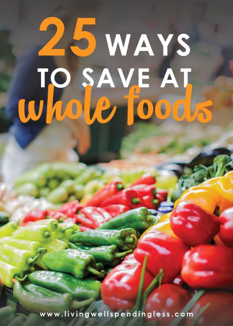 25 Ways to Save at Whole Foods Living Well Spending Less