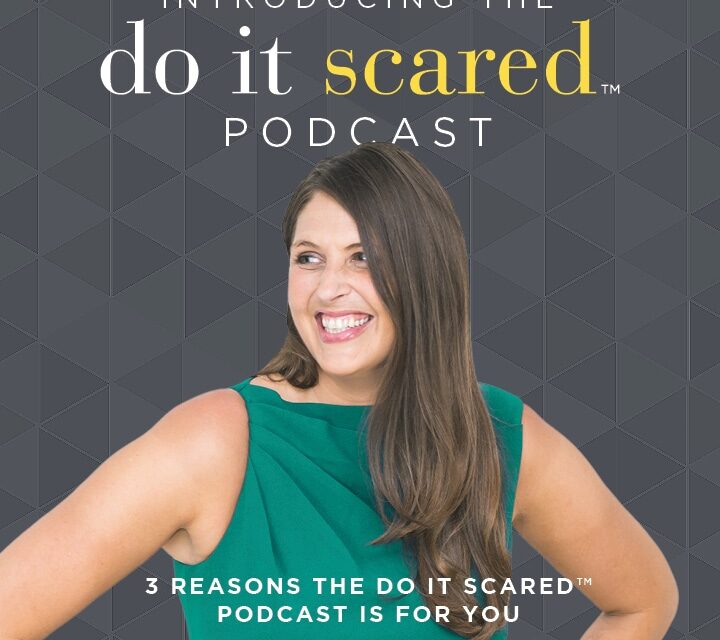 Introducing….the Do It Scared™ Podcast!