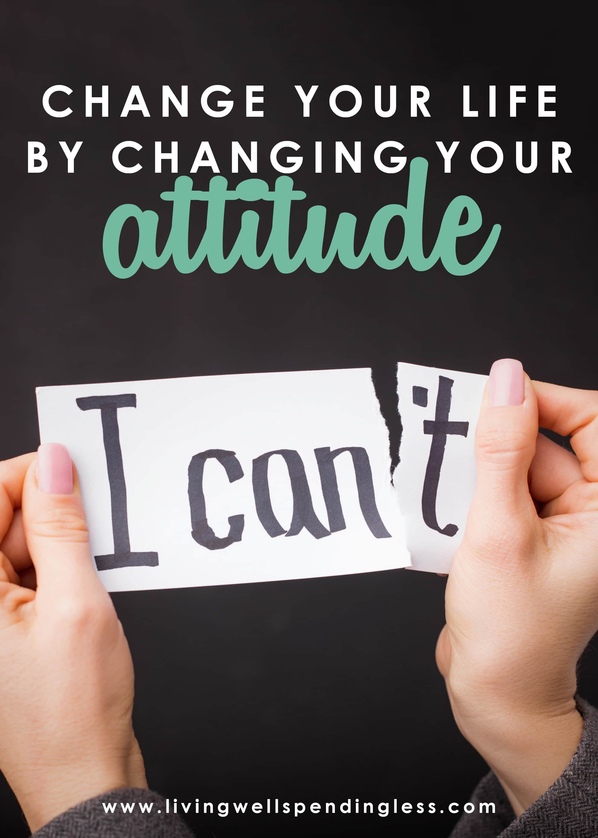 Change your life by changing your attitude.