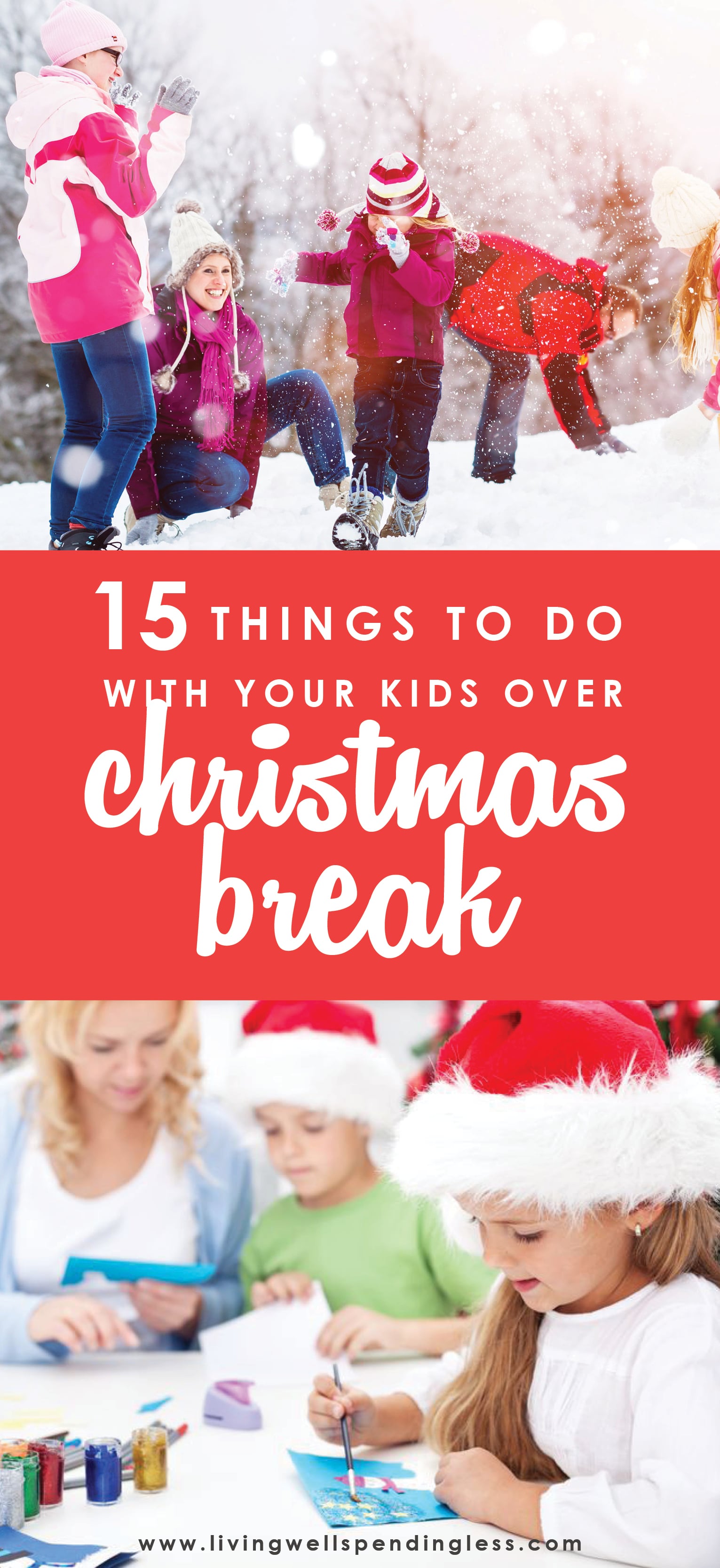 15 Things To Do With Your Kids Over Christmas Break Winter Ideas The Holidays Are Upon Us You Ready To Have Your Kids Home For