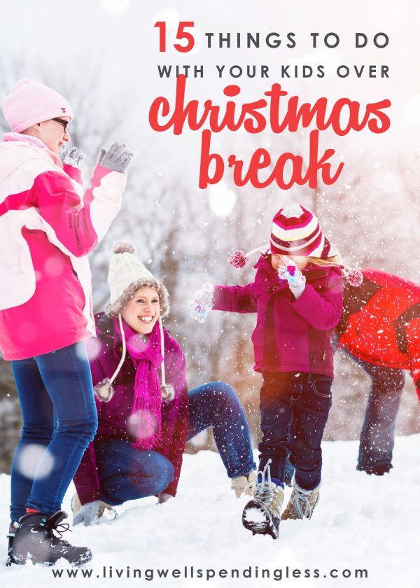 15 Things to Do With Your Kids Over Christmas Break | Winter Break Ideas