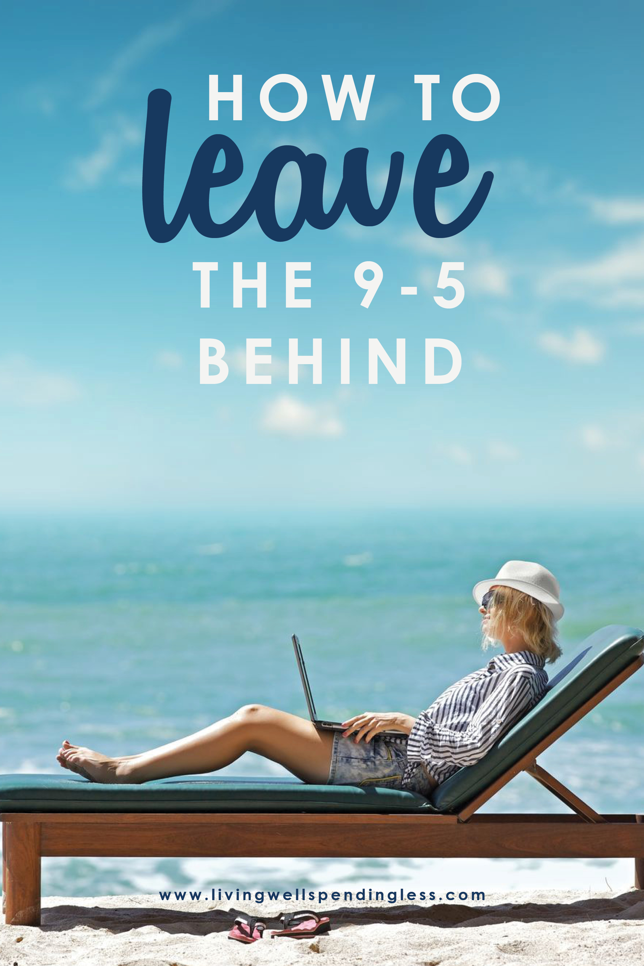 How to Leave the 9 to 5 Behind Work from Home Doing what you Love