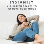 Want to feel happier, healthier, and more confident instantly? Don't miss these 12 surefire ways to improve your mood right now! #health #happiness #healthytips #confidence #affirmations #healthtips #tipsforwomen