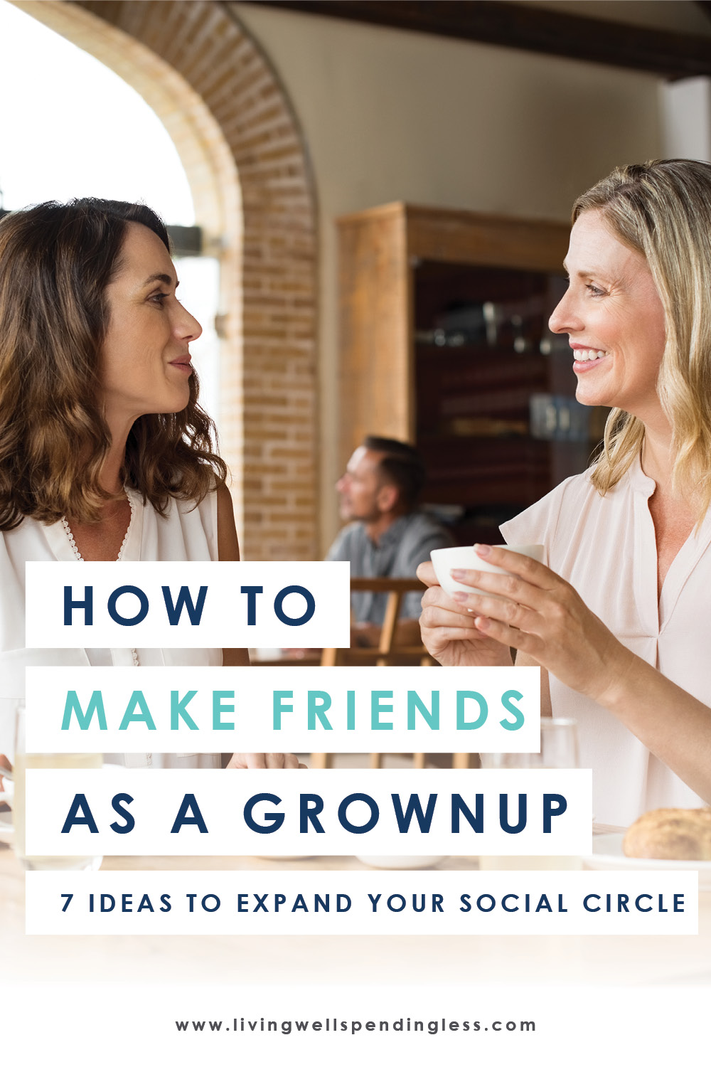 how to make friends as a grownup: 7 ideas for expanding your