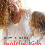 Let's face it--parenting is HARD. And raising kids that are actually thoughtful and considerate of others in a world that seems to focus on "me me me"? It can feel almost impossible. But cheer up mama, because there's hope! You CAN raise grateful kids, even in a self-centered world. Here are six simple ways to begin.