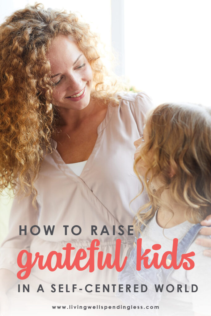 Let's face it--parenting is HARD. And raising kids that are actually thoughtful and considerate of others in a world that seems to focus on "me me me"? It can feel almost impossible. But cheer up mama, because there's hope! You CAN raise grateful kids, even in a self-centered world. Here are six simple ways to begin.