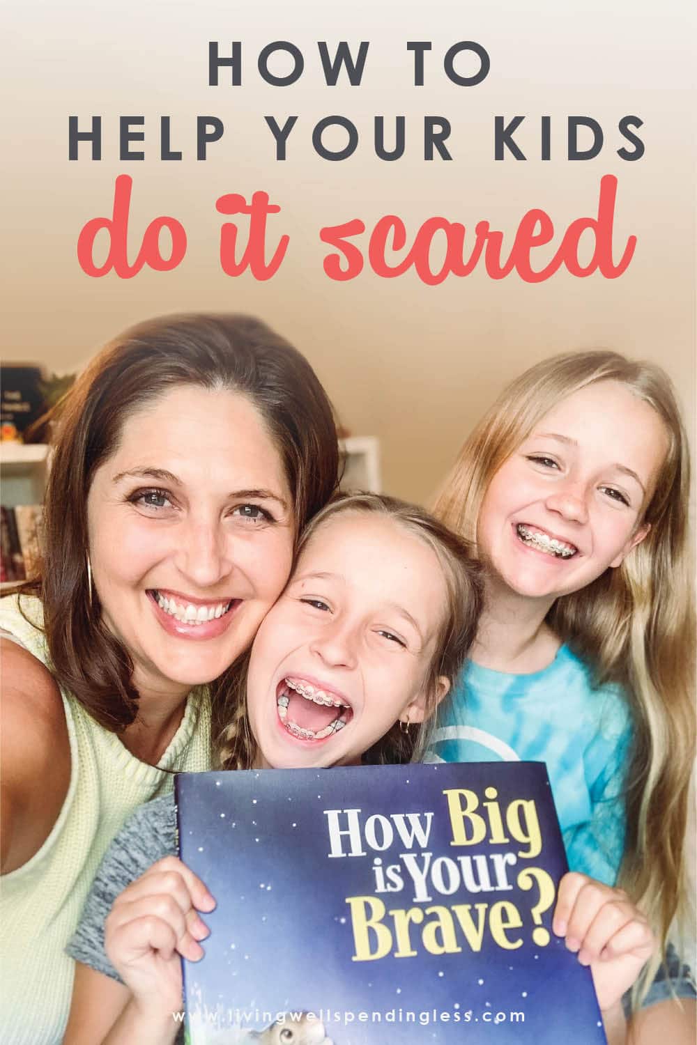 How to Help Your Kids Learn to Do It Scared Living Well